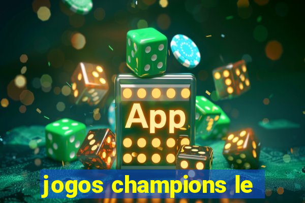 jogos champions le