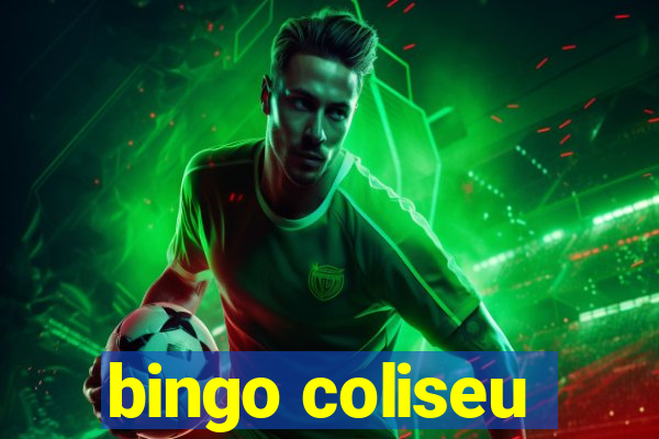 bingo coliseu