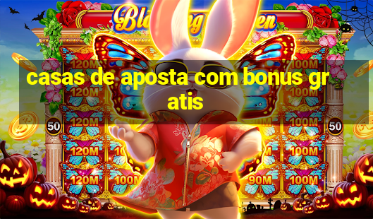 casas de aposta com bonus gratis