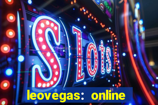 leovegas: online casino games