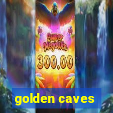 golden caves