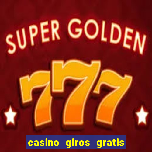 casino giros gratis sin deposito