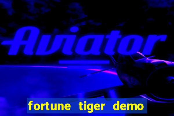 fortune tiger demo bet maxima