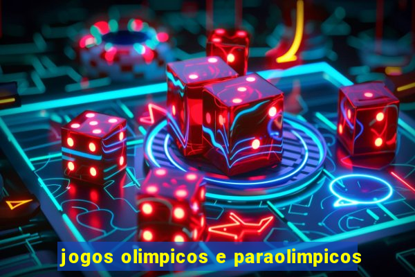 jogos olimpicos e paraolimpicos