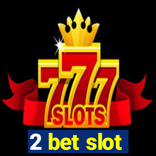 2 bet slot