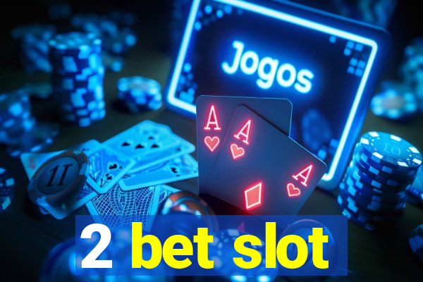 2 bet slot