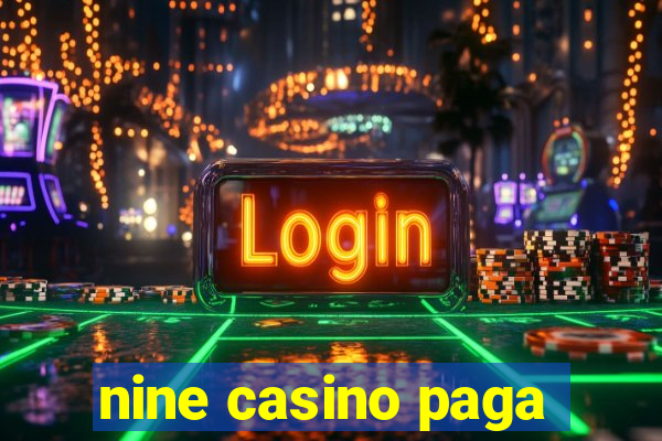 nine casino paga