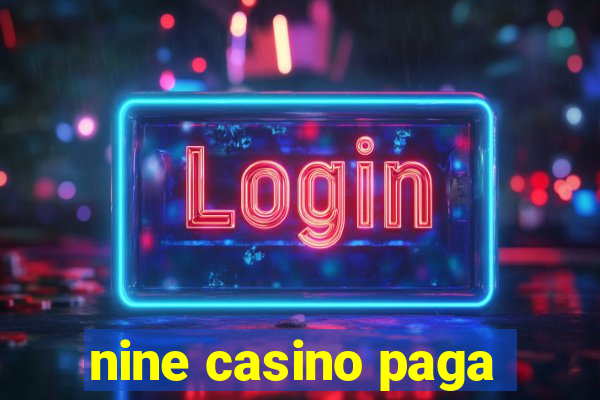 nine casino paga