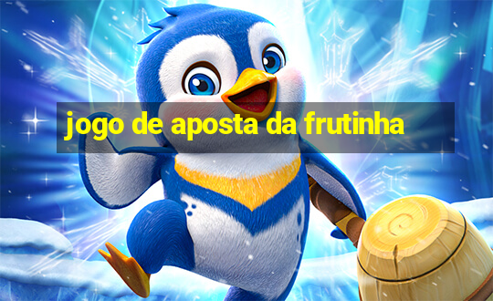 jogo de aposta da frutinha