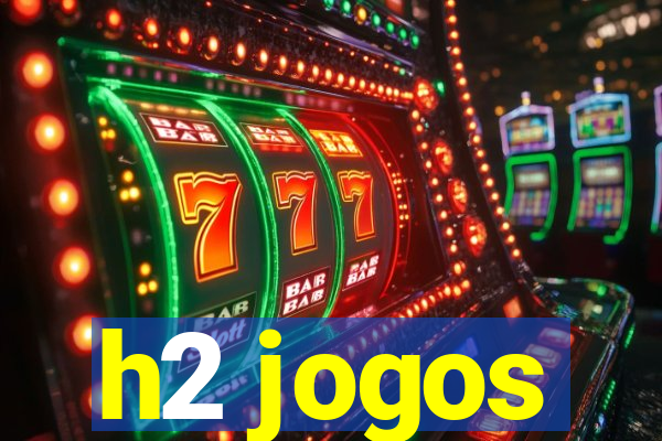 h2 jogos