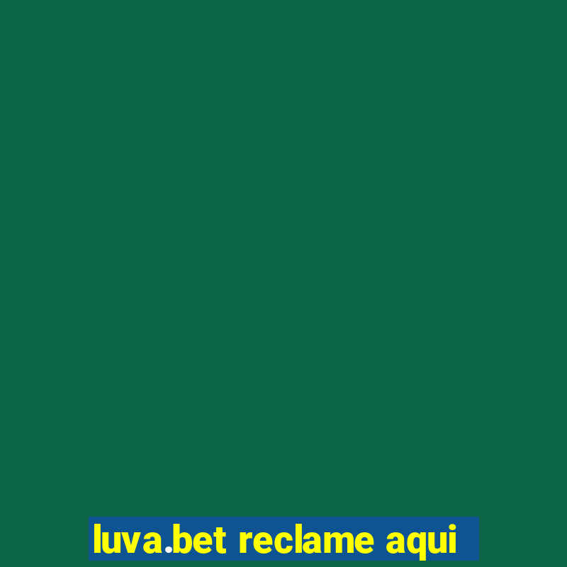 luva.bet reclame aqui