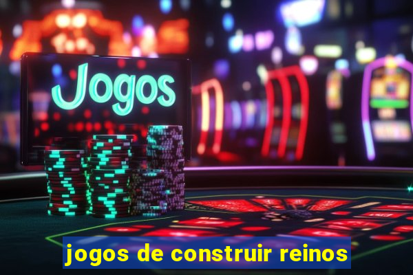 jogos de construir reinos