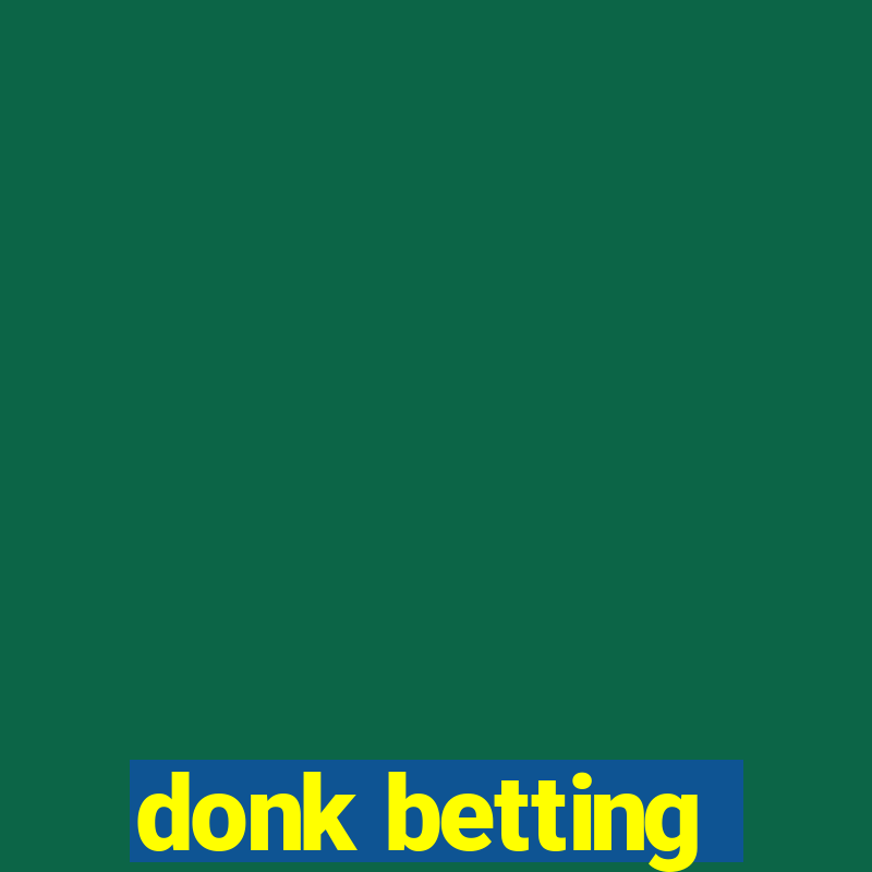 donk betting