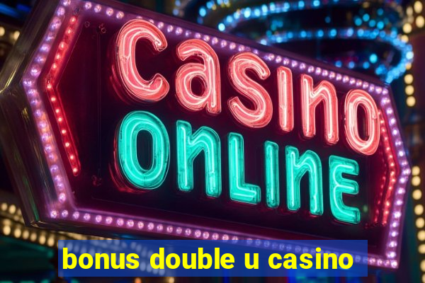 bonus double u casino