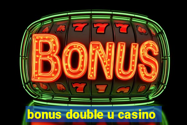 bonus double u casino