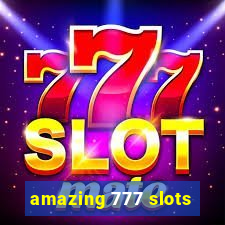 amazing 777 slots