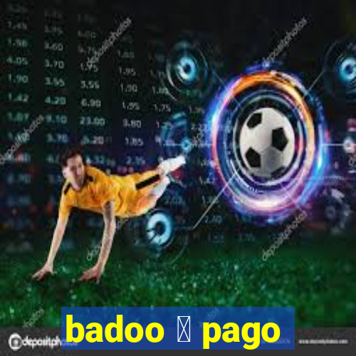 badoo 茅 pago