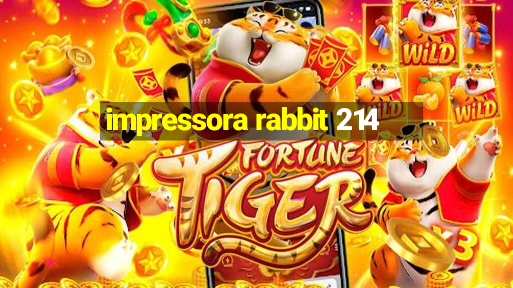 impressora rabbit 214