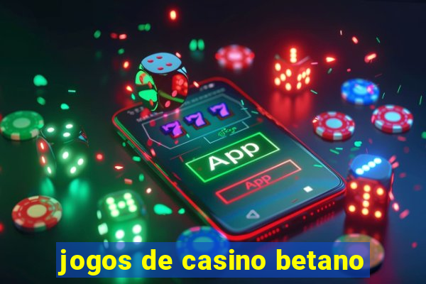 jogos de casino betano