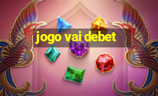 jogo vai debet