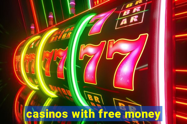 casinos with free money