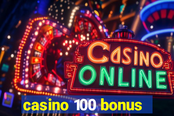 casino 100 bonus