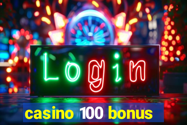 casino 100 bonus