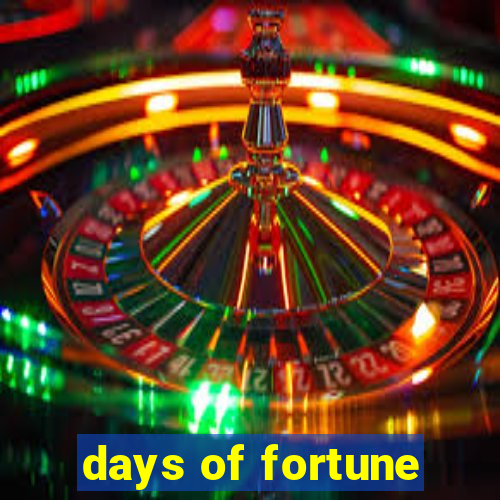 days of fortune