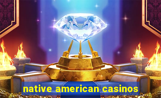 native american casinos