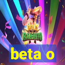 beta o