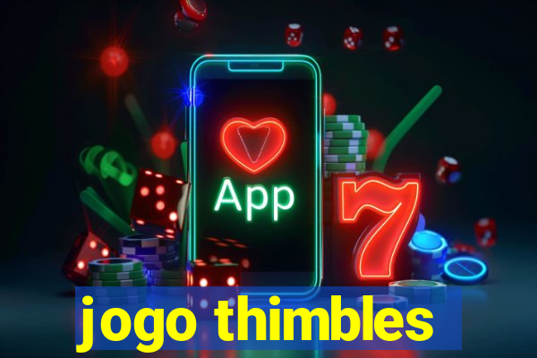 jogo thimbles