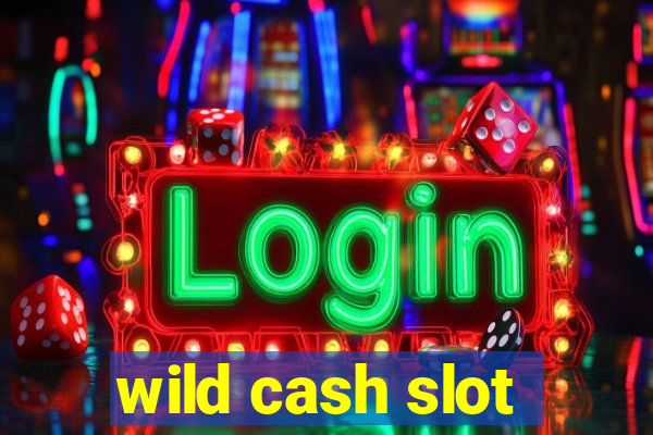 wild cash slot