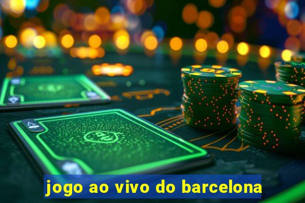 jogo ao vivo do barcelona