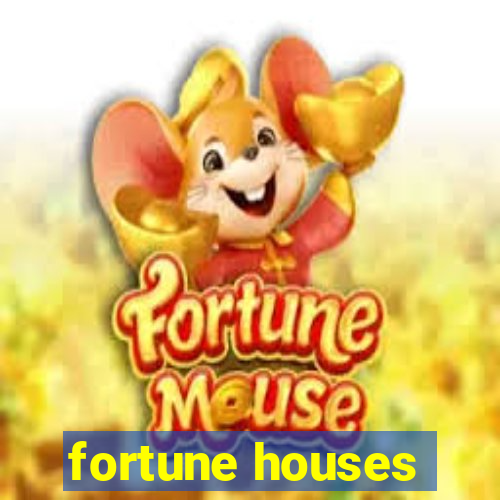 fortune houses