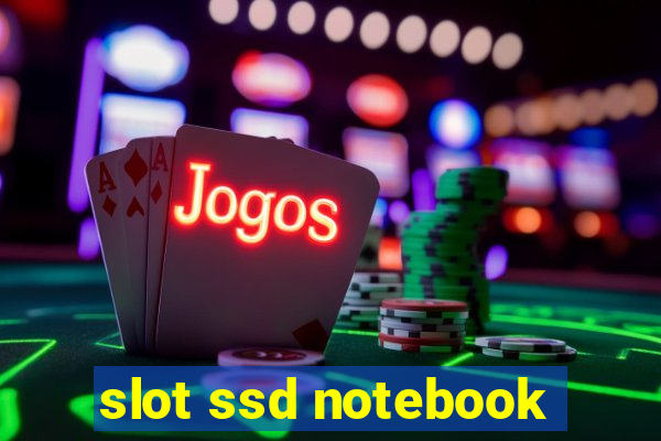 slot ssd notebook