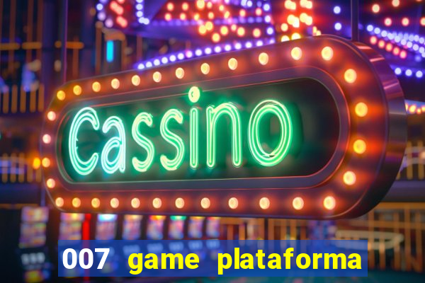 007 game plataforma de jogos