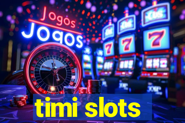 timi slots