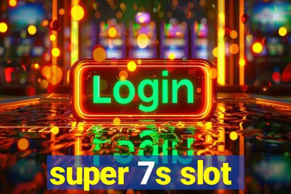 super 7s slot