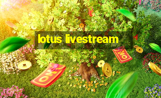 lotus livestream