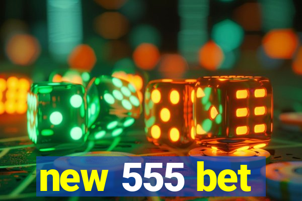 new 555 bet