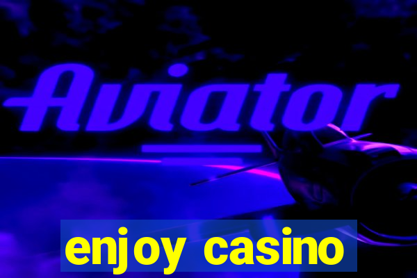 enjoy casino