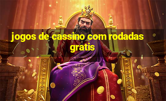 jogos de cassino com rodadas gratis