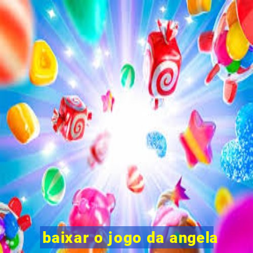 baixar o jogo da angela