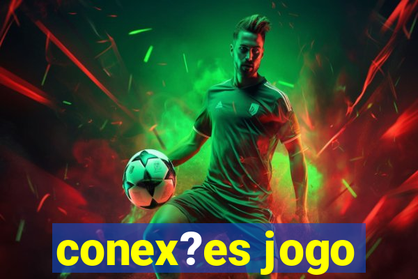 conex?es jogo