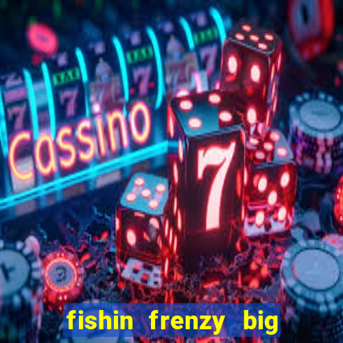 fishin frenzy big catch online slot