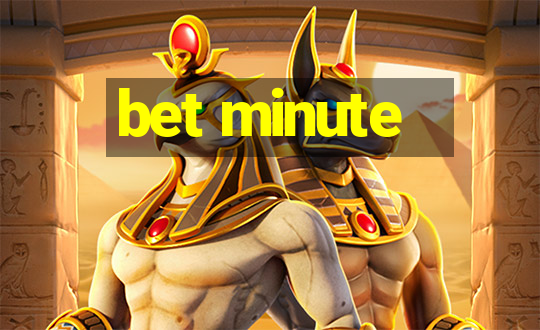 bet minute