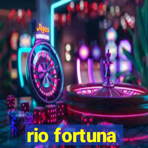 rio fortuna