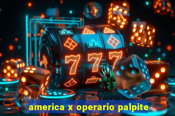 america x operario palpite