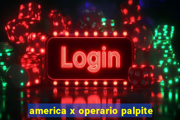 america x operario palpite