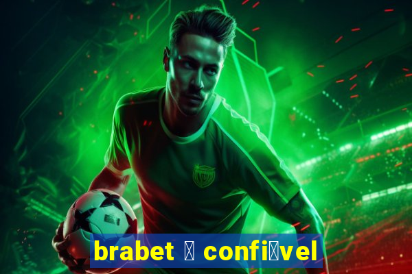 brabet 茅 confi谩vel